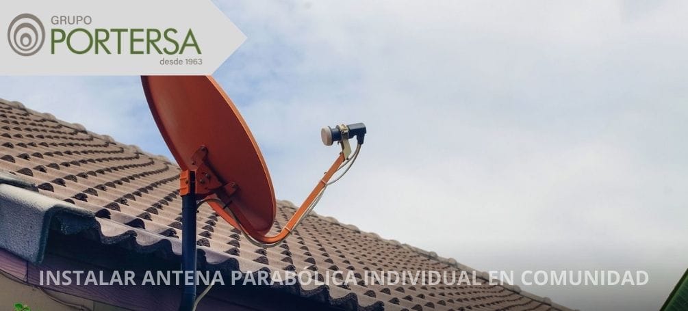 Instalar antena parabólica individual en comunidad